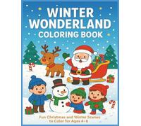 Winter Wonderland Coloring Book for Kids Ages 4-6: Fun Christmas and Winter Scenes to Color for Preschool and Kindergarten Children