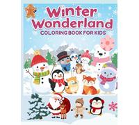 Winter Wonderland Coloring Book for Kids: Cute and Whimsical Winter Wonderland Scenes for Simple, Relaxing Coloring