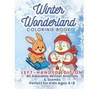 Winter Wonderland Coloring Book Left-Handed Edition: Cute & Fun Coloring Pages of Penguins, Polar Bears, Foxes, and Forest Friends in Cozy Winter Scenes - Perfect Activity Book for Kids Ages 4-8