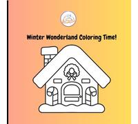 Winter Wonderland Coloring Time: A Festive Coloring Book of Snowy Scenes, Cozy Moments & Holiday Cheer for All Ages (Holiday Adventures with Kind Hearts)