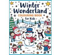 Winter Wonderland Colouring Book for Kids: A Magical Winter Coloring Adventure with Snowmen, Penguins, Polar Bears, Christmas Scenes and Festive Fun | Large Simple Designs for Boys & Girls Ages 4-9