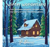 Winter Wonderland: Cute snowmen, penguins, reindeer, and cozy cabins to color this holiday season.