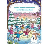 Winter Wonderland Friends: A Fun Coloring Book of Snowmen, Winter Animals & Snowy Scenes