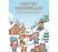 Winter Wonderland Fun! Coloring Book for Kids & Adults: Relaxing Winter Scenes and Cozy Snow Illustrations for All Ages