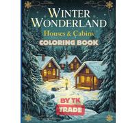 Winter Wonderland Houses & Cabins Coloring Book (Sweet Holiday Escape: Christmas Candyland Coloring Collection)