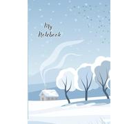 Winter Wonderland Notebook: Cozy Snowy Cabin • 120 Lined Pages • Aesthetic Winter Journal for Writing