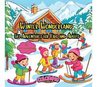 Winter Wonderland Ski Adventures,32 Fun Coloring Pages for Kids and Adults: Celebrate Winter with Joyful Skiing Scenes to Color and Enjoy