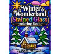 Winter Wonderland Stained Glass Coloring Book: A Holiday Collection Featuring Elegant Snow Scenes, Festive Decor and Geometric Mandalas for Adults