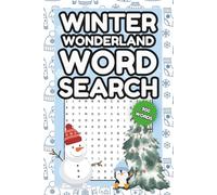Winter Wonderland Word Search: 60 Festive Puzzles for Kids, Teens, and Adults: A Fun Winter Holiday Activity Book with Easy-to-Hard Word Searches for ... Days, Family Gatherings, and Classroom Use