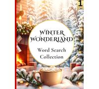 WINTER WONDERLAND Word Search Collection: A Cozy Large-Print Puzzle Book for Adults to Relax, Unwind, and Enjoy Winter-Themed Word Searches