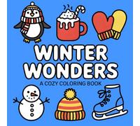 Winter Wonders A Cozy Coloring Book: Cute & Simple Designs for Relaxation and Stress Relief
