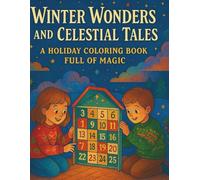 Winter Wonders and Celestial Tales: A Magical Christmas Coloring Book Full of Magic: A Winter Wonderland of Delightful Coloring Adventures