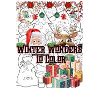"Winter Wonders to Color": A Whimsical Coloring Notebook for Kids to Explore the Magic of the Winter Season