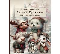 Winter Woodland Animal Ephemera for Art Journaling: A Collection of 190+ Cozy Winter Animal Cut-Outs for Junk Journals, Scrapbooking, Collage, ATCs, Mixed Media & Paper Crafts