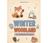 Winter Woodland Animals: Coloring Book for Adults: 20 Cozy Snowy Forest Designs Featuring Foxes, Deer, Owls & Rabbits for Relaxation and Gift Giving