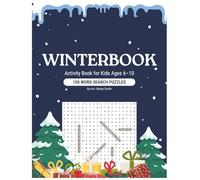 Winter Word Search Book for Kids Ages 6-10: 100 Fun Puzzles to Keep Little Minds Busy All Winter Long: A Cool Activity Book Full of Winter-Themed Word ... with Solutions on the Back of Each Page!
