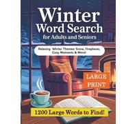 Winter Word Search for Adults and Seniors: Relaxing Winter Themes Puzzles: Snow, Fireplaces, Cozy Moments & More!