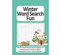Winter Word Search Fun Puzzle Book: Winter Word Search For Kids Ages 6-10 |6x9, 110 Pages, 55 Puzzles |...Cosy Screen-Free Seasonal Puzzles to Build Vocabulary, Focus, and Confidence.