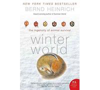 [(Winter World : The Ingenuity of Animal Survival)] [By (author) Bernd Heinrich] published on (June, 2009)