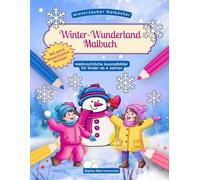 Winter-Wunderland Malbuch für Kinder: Über 30 winterliche Ausmalmotive - einfache und detailreichere Bilder für kreative Kinder ab 4 Jahren als ... und an Weihnachten (Winterzauber-Malbücher)