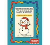 Winter Wunderland Malspaß - Premium Edition: Für Kinder ab 3 Jahren: 50 fröhliche Winter- und Schneemannmotive zum Ausmalen (Meine Weihnachts-Ausmalwelt)