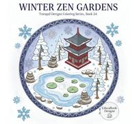 Winter Zen Gardens Coloring Book: 36 Intricate Designs with Color Guides for Relaxation and Inspiration (Tranquil Designs Coloring Series)