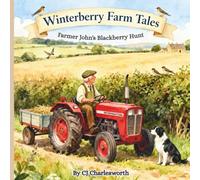 Winterberry Farm Tales : Farmer John's Blackberry Hunt: Farmer John is on a quest to find the juiciest blackberries in the village
