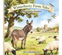 Winterberry Farm Tales : The Lonely Donkey: Farmer John is on hand to help, when a lonely donkey gets loose in the village
