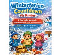 Winterferien-Countdown für Kinder: 7 Tage voller Vorfreude: Das Mitmachbuch zum Rätseln, Ausmalen & Bewegen - Mit Winter-Schatzsuche & Diplom - Für ... (Meine Vorfreude-Countdowns für Kinder)