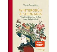 Wintergrün & Sternanis: Vom Schmücken und Kochen in der festlichen Zeit