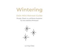 Wintering - Dein Mini-Retreat-Guide: Rituale, Check-ins und kleine Auszeiten für eine stabilere Winterzeit