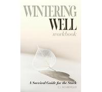 Wintering Well: A Survival Guide for the Stuck: 1 (Seasons of Wisdom)