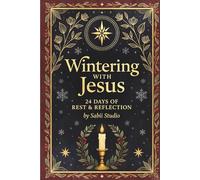 Wintering with Jesus: 24 Days of Rest & Reflection.