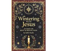 Wintering with Jesus: 24 Days of Rest & Reflection.