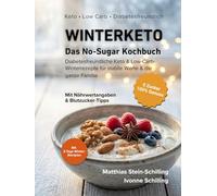 Winterketo - Das No-Sugar Kochbuch: Diabetesfreundliche Keto & Low-Carb Winterrezepte für stabile Werte und die ganze Familie (Keto & Low Carb Kochbücher für Stoffwechsel und Diabetiker)