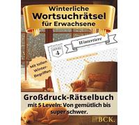 Winterliche Wortsuchrätsel für Erwachsene: Großdruck-Rätselbuch mit 5 Leveln: Von gemütlich bis super schwer. Mit tollen Winter-Begriffen