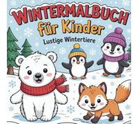 Wintermalbuch für Kinder: Winter Ausmalbuch für Kinder ab 4 Jahren - Niedliche Waldtiere, große Ausmalflächen, ideal als Weihnachtsgeschenk