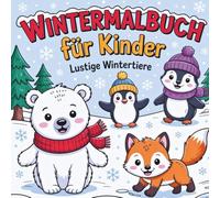 Wintermalbuch für Kinder: Winter Ausmalbuch für Kinder ab 4 Jahren - Niedliche Waldtiere, große Ausmalflächen, ideal als Weihnachtsgeschenk