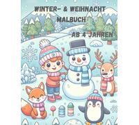 Wintermalbuch: Lustige Rätsel und Ausmalspaß für Kinder ab 4 Jahren mit Tieren, Weihnachtsmännern, Kindern und freien Seiten zum Zeichnen.: Kreativer ... Perfekt zum Ausmalen, Kritzeln und Entdecken.