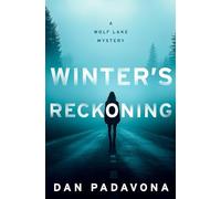 Winter's Reckoning: A Suspense and Crime Thriller (Wolf Lake Mystery Thriller Suspense Series)