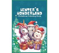 WINTER'S WONDERLAND: Christmas Coloring Book: Whimsical Christmas Coloring Pages with Unicorns, Elephants, and Cats | Holiday Coloring Book for Kids - ... Gift Under $5 USD (Kids Holiday Books)
