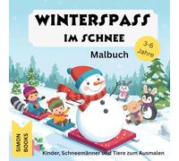 WinterSpass im Schnee - Bilder zum Ausmalen für Kinder von 3 bis 6 Jahren , Malbuch mit 30 einseitigen Motiven: Süße Schneemänner, Tiere und Wintervergnügen