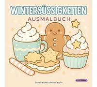 Wintersüßigkeiten Ausmalbuch: Cozy & Cute Winter Treats - Einfaches und entspannendes Malbuch für alle Altersgruppen