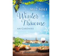 Winterträume am Gardasee: Urlaubsromane mit Herz Band 3