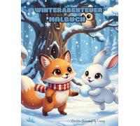 Winterwald-Abenteuer - Ein magisches Mal- und Lesebuch für Kinder: Eine bezaubernde Geschichte von Freundschaft, Mut und Magie - mit liebevollen Ausmalbildern zum Entspannen und Träumen
