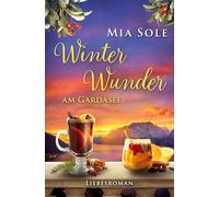 Winterwunder am Gardasee: Urlaubsromane mit Herz - Band 7