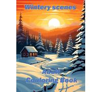 Wintery scenes adult colouring book: A collection of snowy images set in forests with log cabins for adult teens and seniors: Snowy scenes
