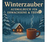 Winterzauber Ausmalbuch für Erwachsene & Teens: 45 Weihnachts- & Winterlandschaften zum Entspannen, Stressabbau & als perfektes Geschenk