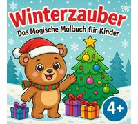 Winterzauber - Das magische Malbuch für Kinder ab 4 Jahren mit 50 winterlichen Ausmalbildern