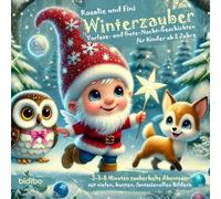 Winterzauber mit Rosalie und Fini - Kurze, beruhigende Vorlesegeschichten zum Kuscheln und Einschlafen -: Magische Gute Nacht Geschichten für Kinder ... - Vorlesegeschichten für Kinder ab 2 Jahre)